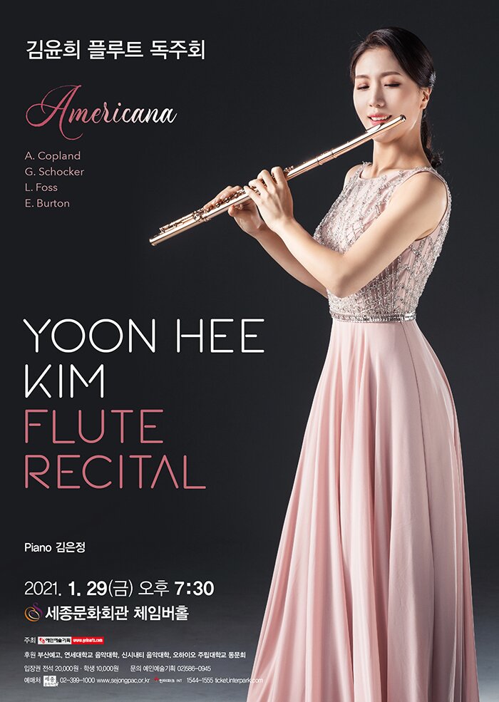 김윤희 플루트 독주회 YOON HEE KIM FLUTE RECITAL 피아노 김은정 2021.1.29 금 오후 7:30 세종문화회관 체임버홀 주최 예인예술기획 후원 부산예고 연세대학교 음악대학 신시내티 음악대학 오하이오 주립대학교 동문회 입장권 전석 20,000원 학생 10,000원 문의 예인예술기획 02-586-0945 예매처 세종문화티켓 02-399-1000 www.sejongpac.or.kr 인터파크 1544-1555 ticket.interpark.com