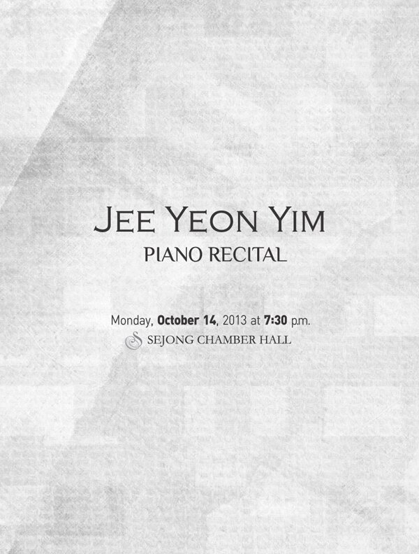JeeYeon Yim Piano Recital Monday, October 14, 2013 at 7:30pm SEJONG CHAMBER HALL