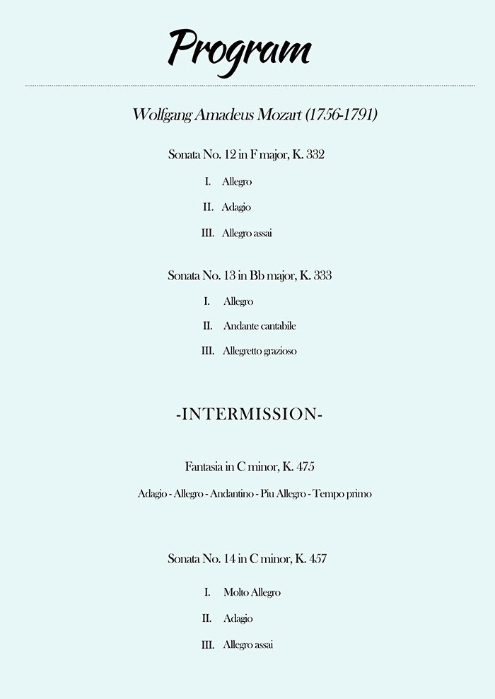-Program- Wolfgang Amadeus Mozart Sonata No. 12 in F major, K. 332 Sonata No. 13 in Bb major, K. 333 Fantasia in C minor, K. 475 Sonata No. 14 in C minor, K. 457